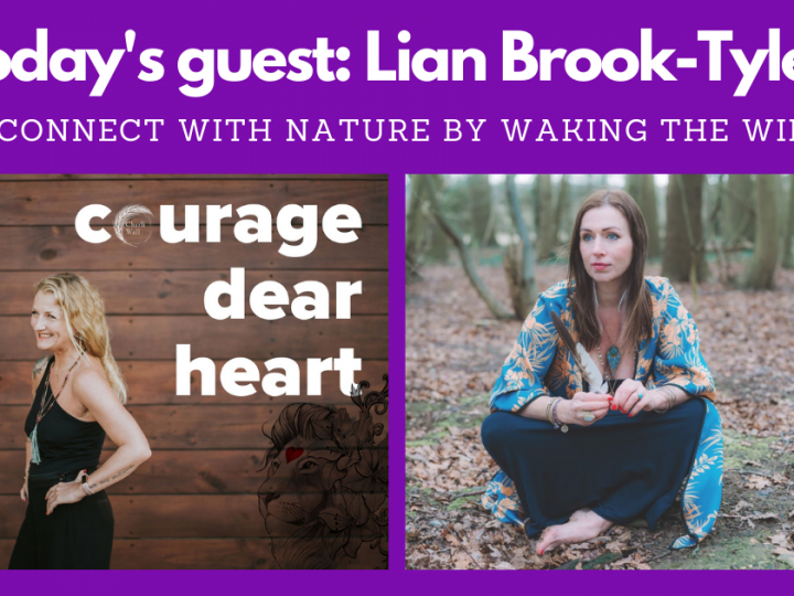 Episode 27 – Wild Nature with Lian Brook-Tyler #mentalhealthawarenessweek #1