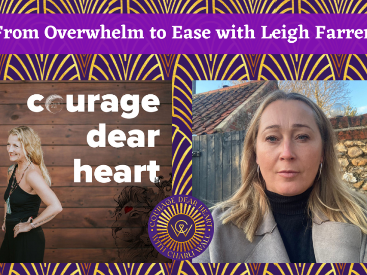 Episode 58: From Overwhelm to Ease with Leigh Farrer