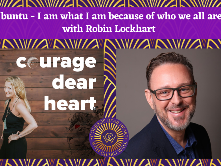 Episode 74: Ubuntu – I am what I am because of who we all are with Robin Lockhart