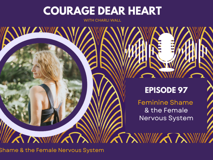 Episode 97: Feminine Shame & the Female Nervous System