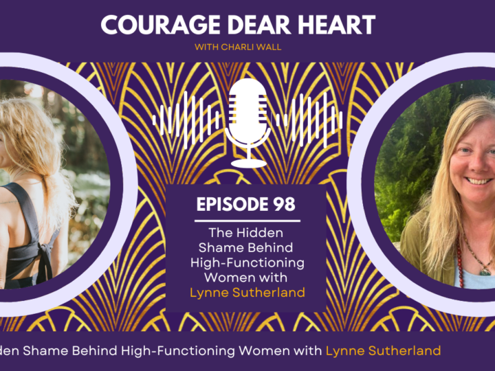 Episode 98: The Hidden Shame Behind High-Functioning Women with Lynne Sutherland